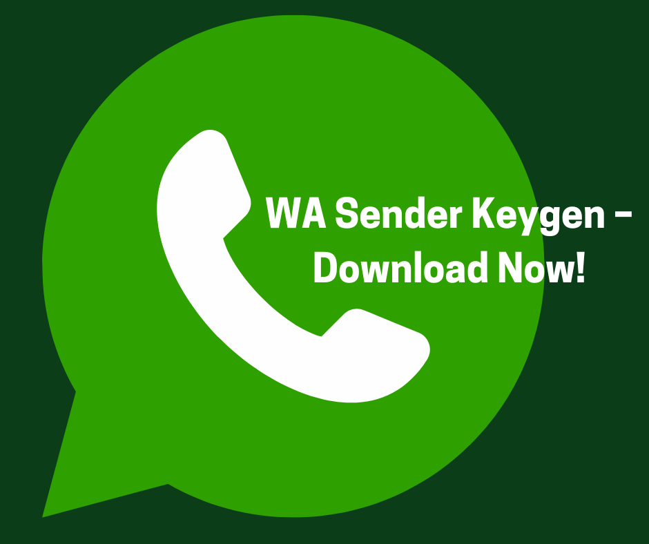 Unlock the Power of WhatsApp Marketing with WA Sender Keygen – Download Now!