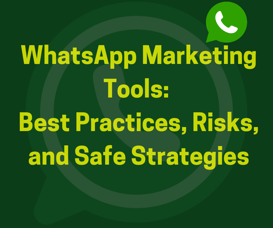 WhatsApp Marketing Tools: Best Practices, Risks, and Safe Strategies