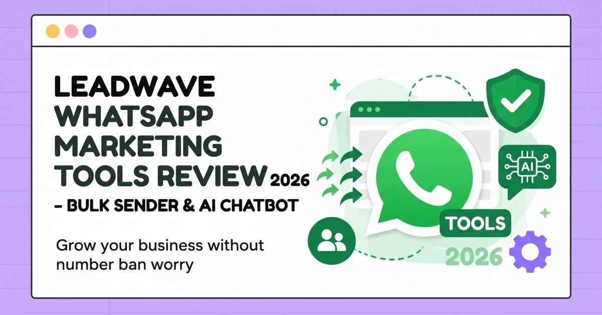 LeadWave WhatsApp Marketing Tools Review 2026 – Bulk Sender & AI Chatbot