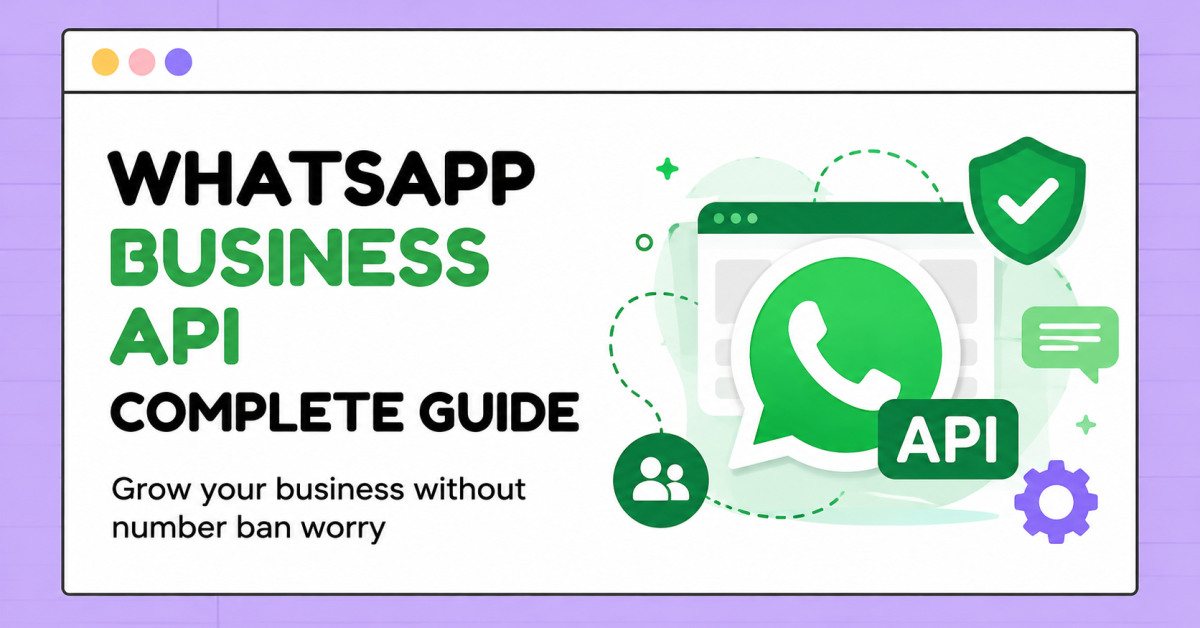 WhatsApp Business API The Complete Guide to Growing Your Business Without Ban Risk (2026)