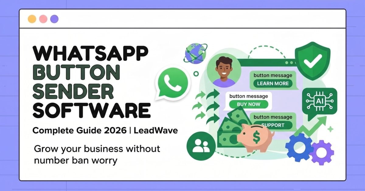 WhatsApp Button Sender Software Complete Guide 2026 LeadWave